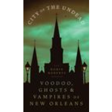  City of the Undead: Voodoo, Ghosts, and Vampires of New Orleans idegen nyelvű könyv