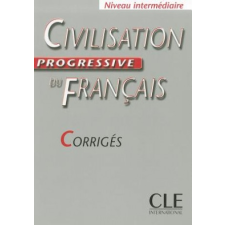 CIVILISATION PROGRESSIVE DU FRANCAIS: NIVEAU INTERMEDIAIRE - CORRIGES – Ross Steele idegen nyelvű könyv
