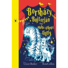 Claire Barker Borsházy Bojtorján és az utolsó cirkuszi tigris gyermek- és ifjúsági könyv