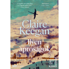 Claire Keegan - Ilyen apróságok egyéb könyv