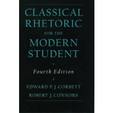  Classical Rhetoric for the Modern Student – Edward P J Corbett idegen nyelvű könyv