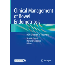  Clinical Management of Bowel Endometriosis – Simone Ferrero,Marcello Ceccaroni (Kemény kötésű) idegen nyelvű könyv
