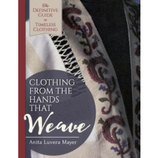  Clothing from the Hands That Weave – Anita Luvera Mayer (Brožovaná) idegen nyelvű könyv