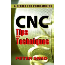  CNC Tips and Techniques – Peter Smid idegen nyelvű könyv