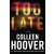 Colleen Hoover - Too Late