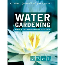 Collins Water Gardening : Ponds, Plants and How to Look After Them antikvárium - használt könyv