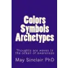  Colors, Symbols, Archetypes – May Sinclair Phd