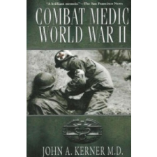 Combat Medic World War II – John A. Kerner idegen nyelvű könyv