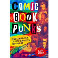  Comic Book Punks: How a Generation of Brits Reinvented Pop Culture idegen nyelvű könyv