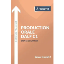 commun francais Production orale DALF C1 | Stéphane Wattier egyéb könyv