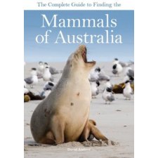  Complete Guide to Finding the Mammals of Australia – David Andrew idegen nyelvű könyv