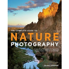  Complete Guide To Nature Photography – Sean Arbabi idegen nyelvű könyv
