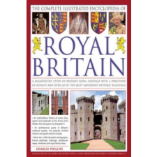  Complete Illustrated Encyclopedia of Royal Britain – Charles Phillips idegen nyelvű könyv
