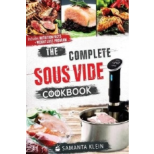  Complete Sous Vide Cookbook – KLEIN SAMANTA idegen nyelvű könyv