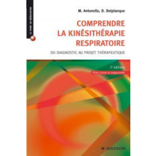 Comprendre la kinésithérapie respiratoire – Marc Antonello,Dominique Delplanque idegen nyelvű könyv
