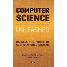  Computer Science Unleashed – Ferreira Filho Wladston Ferreira Filho,Pictet Moto Pictet idegen nyelvű könyv