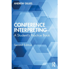 Conference Interpreting – Gillies,Andrew (Freelance interpreter,Paris,France) idegen nyelvű könyv