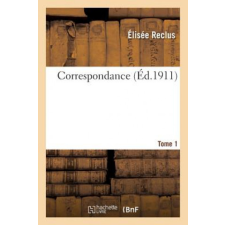  Correspondance. Tome 1 – Reclus-E idegen nyelvű könyv