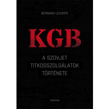 Corvina Bernard Lecomte - KGB - A szovjet titkosszolgálatok története történelem