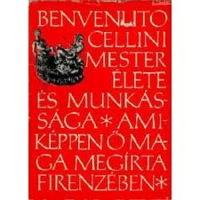 Corvina Kiadó Benvenuto Cellini mester élete és munkássága antikvárium - használt könyv