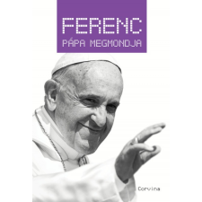 Corvina Kiadó Ferenc pápa megmondja vallás