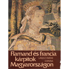 Corvina Kiadó Flamand és francia kárpitok Magyarországon antikvárium - használt könyv