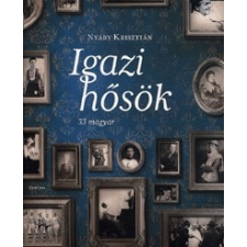 Corvina Kiadó Igazi hősök - 33 magyar irodalom
