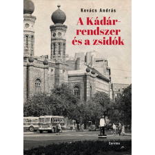 Corvina Kiadó Kovács András: A Kádár-rendszer és a zsidók történelem