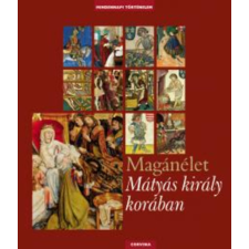 Corvina Kiadó Magánélet Mátyás király korában antikvárium - használt könyv