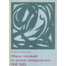 Corvina Kiadó Magyar művészek az európai avantgarde-ban 1919-1925 - Passuth Krisztina antikvárium - használt könyv