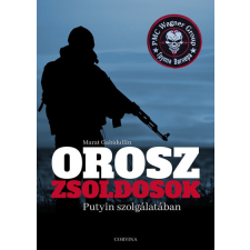 Corvina Kiadó Orosz zsoldosok Putyin szolgálatában történelem