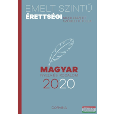 Corvina Könyvkiadó Emelt szintű érettségi - magyar nyelv és irodalom - 2020 - kidolgozott szóbeli tételek tankönyv