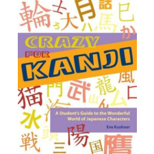  Crazy for Kanji – Eve Kushner idegen nyelvű könyv