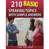 Createspace Independent Publishing Platform 210 Basic Speaking Topics with Sample Answers Q181-210: 240 Basic Speaking Topics 30 Day Pack 3 | Like Test Prep