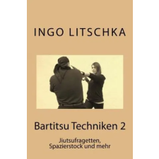 Createspace Independent Publishing Platform Bartitsu Techniken 2 | Ingo Litschka egyéb könyv