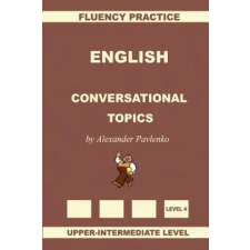 Createspace Independent Publishing Platform English, Conversational Topics, Upper-Intermediate | Alexander Pavlenko egyéb könyv