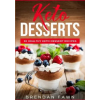 Createspace Independent Publishing Platform Keto Desserts: 30 Healthy Keto Dessert Recipes: Everyday Easy Keto Desserts and Sugar Free Sweet Keto Diet Desserts | Brendan Fawn