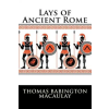 Createspace Independent Publishing Platform Lays of Ancient Rome | Thomas Babington Macaulay