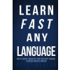 Createspace Independent Publishing Platform Learn Fast Any Language: How to learn any language fast using these secret techniques discovered through NLP modeling | Bryan Westra