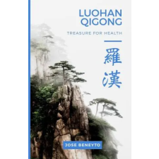 Createspace Independent Publishing Platform Luohan Qigong. Treasure for health | Jose Beneyto egyéb könyv