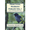 Createspace Independent Publishing Platform Practical Russian Fables Vol.1: Dual -Language Fables for Intermediate Students of Russian | Tamara Moreton