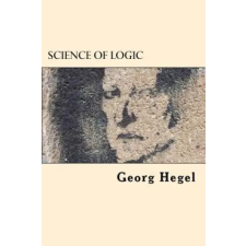 Createspace Independent Publishing Platform Science of Logic | Georg Hegel egyéb könyv