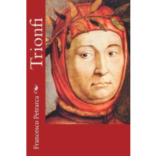 Createspace Independent Publishing Platform Trionfi | Francesco Petrarca egyéb könyv