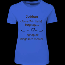 Createyou Jobban szeretlek... - Női - Királykék - XL női póló