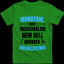 Createyou Mondtam, hogy megcsinálom... - Férfi - Zöld - 3XL férfi póló