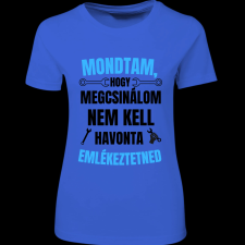 Createyou Mondtam, hogy megcsinálom... - Női - Királykék - XL női póló