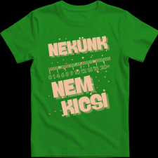 Createyou Nekünk nem kicsi - Férfi - Zöld - M férfi póló