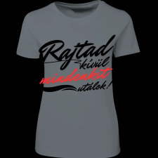 Createyou Rajtad kívül mindenkit utálok - Női - Szürke - 2XL női póló