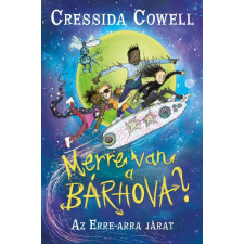 Cressida Cowell - Merre van a bárhova? - Az erra-arra járat gyermek- és ifjúsági könyv