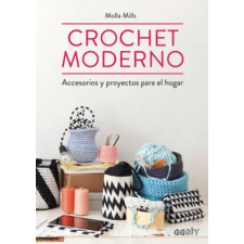  Crochet moderno: Accesorios y proyectos para el hogar – MOLLA MILLS idegen nyelvű könyv